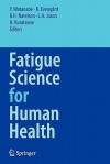 Fatigue Science for Human Health - Y. Watanabe, B. Evengard, B.H. Natelson, L.A. Jason, H. Kuratsune