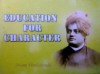 EDUCATION FOR CHARACTER - Swami Vivekananda