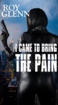 I Came To Bring The Pain - Roy Glenn