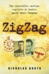 Zig Zag: The Incredible Wartime Exploits Of Double Agent Eddie Chapman - Nicholas Booth