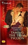 Taming the Texas Tycoon (Silhouette Desire) - Katherine Garbera