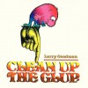 Clean Up the Glup! - Larry Goodman