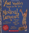 You Wouldn't Want to Be in a Medieval Dungeon!: Prisoners You'd Rather Not Meet - Fiona MacDonald, David Antram, David Salariya