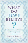 What Do Jews Believe? - Edward Kessler