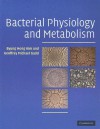 Bacterial Physiology and Metabolism - Byung Hong Kim, Geoffrey M. Gadd