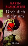 Dreh Dich Nicht Um - Karin Slaughter, Sophie Zeitz