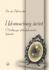 Udomowiony świat. O kobiecym doświadczaniu historii - Danuta Dąbrowska