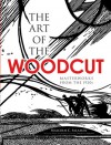 The Art of the Woodcut: Masterworks from the 1920s - Malcolm C. Salaman, David A. Beronä