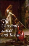 The Christian's Labor and Reward - William Gurnall, Don Kistler