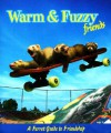 Warm and Fuzzy: A Ferret Guide to Friendship - Jeanne Carley