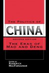 The Politics Of China, 1949 1989 - Roderick MacFarquhar