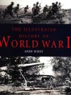 THE ILLUSTRATED HISTORY OF WORLD WAR I - Andrew Wiest