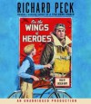 On the Wings of Heroes - Richard Peck, Lincoln Hopp