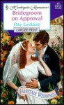 Bridegroom on Approval (Fairytale Weddings) - Day Leclaire