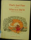 That's Just Fine and Who-O-O Did It - Joan M. Lexau, Dora Leder