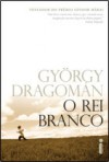 O Rei Branco - György Dragomán, Paulo Schiller