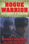 Dictator's Ransom (Rogue Warrior, #14) - Richard Marcinko, Jim DeFelice