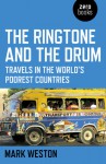 The Ringtone and the Drum: Travels in the World's Poorest Countries - Mark Weston