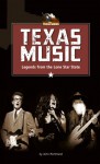 Texas Music: Legends from the Lonestar State (The Texas Series) - John Morthland