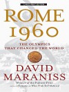 Rome 1960: The Olympics That Changed the World - David Maraniss