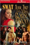 SWAT Team Two and Miss Robin Hood - Dixie Lynn Dwyer