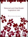 Maternal and Child Health Legislation, 1991 - Martha P. King