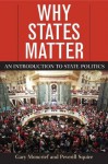 Why States Matter: An Introduction to State Politics - Gary Moncrief, Peverill Squire