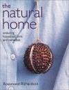 The Natural Home: Household Lore and Remedies That Actually Work - Rosamond Richardson