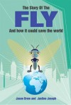 The Story of the Fly and How It Could Save the World - Jason Drew