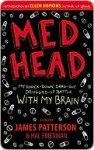 Med Head: My Knock-down, Drag-out, Drugged-up Battle with My Brain - James Patterson, Hal Friedman