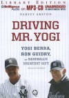 Driving Mr. Yogi: Yogi Berra, Ron Guidry, and Baseball's Greatest Gift - Harvey Araton, Peter Berkrot