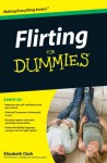 Flirting For Dummies - Elizabeth Clark