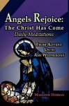 Angels Rejoice: The Christ Has Come: Daily Medications for Advent and Christmas Seasons - Marianne Dorman