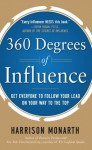 360 Degrees of Influence: Get Everyone to Follow Your Lead on Your Way to the Top - Harrison Monarth