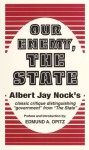 Our Enemy, the State - Albert Jay Nock