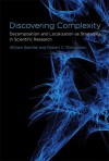 Discovering Complexity: Decomposition and Localization as Strategies in Scientific Research - William Bechtel, Robert C. Richardson