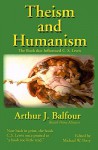 Theism and Humanism : The Book that Influenced C. S. Lewis - Arthur James Balfour, Michael W. Perry, C.S. Lewis