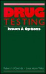 Drug Testing: Issues and Options - Robert H. Coombs, Louis J. West