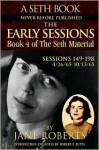 The Early Sessions: Sessions 149-198 : 4/26/65-10/13/65 (The Seth Material, Book 4) - Jane Roberts