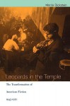 Leopards in the Temple: The Transformation of American Fiction 1945-1970 - Morris Dickstein