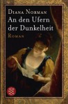 An den Ufern der Dunkelheit - Diana Norman, Rainer Schmidt