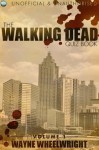 The Walking Dead Quiz Book - Volume 1 (The Walker Trivia) - Wayne Wheelwright