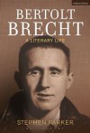 Bertolt Brecht: A Literary Life (Biography and Autobiography) - Stephen Parker