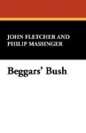 Beggars' Bush - John Fletcher, Philip Massinger