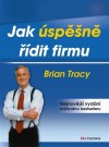 Jak úspěšně řídit firmu - Brian Tracy