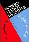 Modern French Grammar Workbook - Margaret Land, Isabelle Perez, Margaret Land