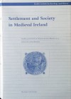 Settlement and Society in Medieval Ireland: Studies Presented to F.X. Martin - John Bradley