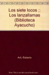 Los siete locos ;: Los lanzallamas (Biblioteca Ayacucho) - Roberto Arlt