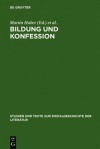 Bildung Und Konfession: Politik, Religion Und Literarische Identitatsbildung 1850-1918 - Martin Huber, Gerhard Lauer