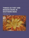 Things as They Are Mission Work in Southern India - Amy Carmichael